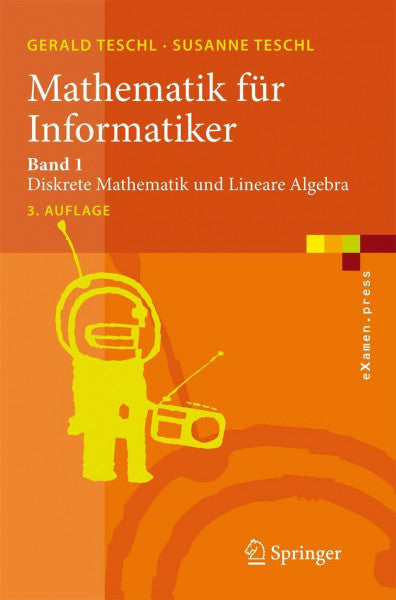 Teschl, Gerald Mathematik Für Informatiker: Band 1: Diskrete Mathematik und Lineare Algebra (eXamen.press) (German Edition)