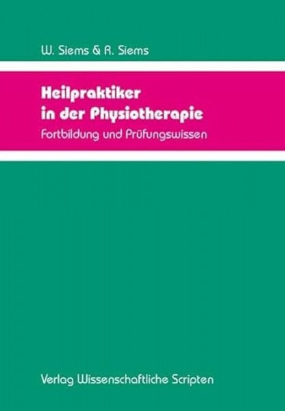Siems, Renate Heilpraktiker in der Physiotherapie: Fortbildung und Prüfungswissen