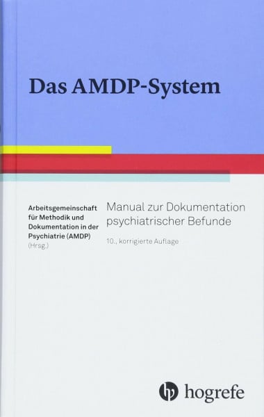 Arbeitsgemeinschaft für Methodik und Dokumentation in der Psychiatrie (AMDP) Das AMDP-System: Manual zur Dokumentation psychiatrischer Befunde