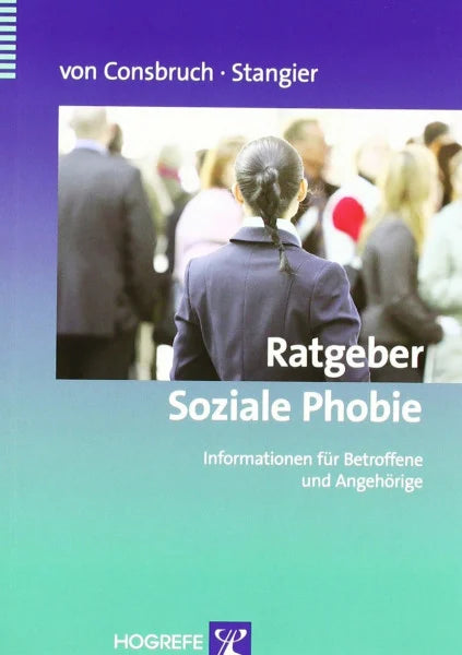 Stangier, Ulrich Ratgeber Soziale Phobie: Informationen für Betroffene und Angehörige (Ratgeber zur Reihe Fortschritte der Psychotherapie)