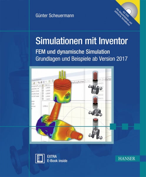 Scheuermann, Günter Simulationen mit Inventor: FEM und dynamische Simulation. Grundlagen und Beispiele ab Version 2017
