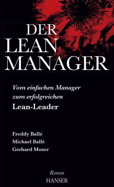 Balle, Freddy Der Lean-Manager: Vom einfachen Manager zum erfolgreichen Lean-Leader Roman