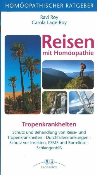 Roy, Ravi Homöopathischer Ratgeber Reisen: Schutz und Behandlung von Reise- und Tropenkrankheiten – Durchfallerkrankungen – Schutz vor Insekten – FSME und ... Insekten, FSME und Borreliose. Schlangenbiß