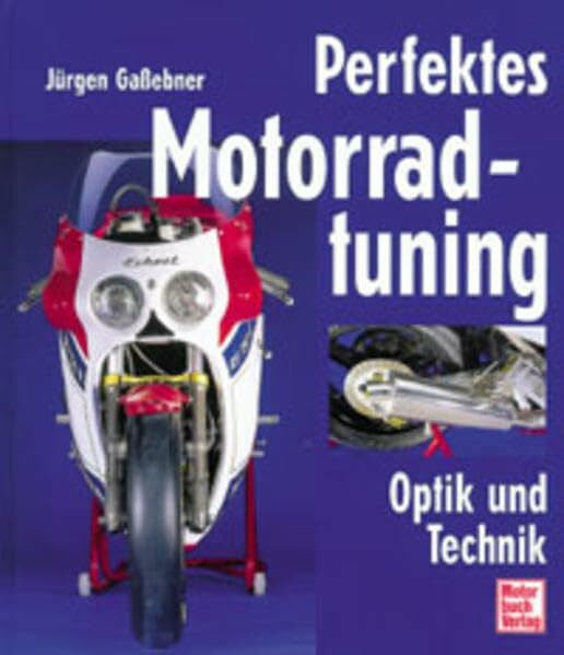 Gaßebner, Jürgen Perfektes Motorradtuning: Optik und Technik