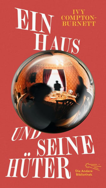 Compton-Burnett, Ivy Ein Haus und seine Hüter: Limitierte, nummerierte Originalausgabe im Schuber (Die Andere Bibliothek, Band 479)