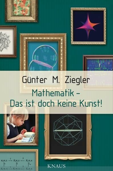 Ziegler, Günter M. Mathematik - Das ist doch keine Kunst!