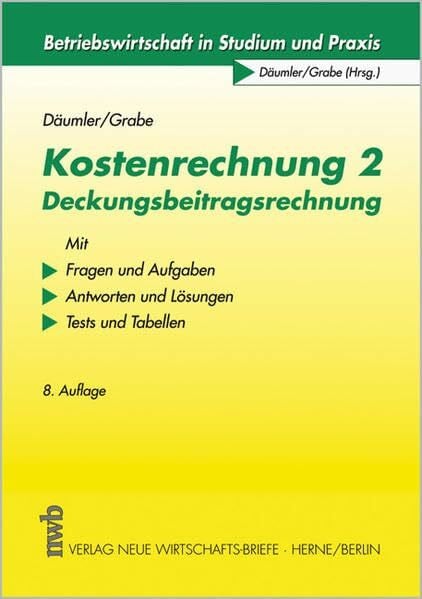Däumler, Klaus D Kostenrechnung 2 - Deckungsbeitragsrechnung: Mit Fragen und Aufgaben, Antworten und Lösungen, Testklausur. (Betriebswirtschaft in Studium und Praxis)