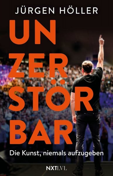 Höller, Jürgen Unzerstörbar: Spiegelbestsellerautor Jürgen Höller, Mentale Stärke & Disziplin lernen, Comeback-Mindset für Erfolg, Motivation, Unternehmer Biografie, Sieger werden ohne Ausreden