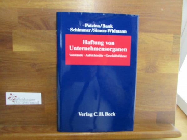 Simon-Widmann, Michaele Haftung von Unternehmensorganen: Vorstände, Aufsichtsräte, Geschäftsführer