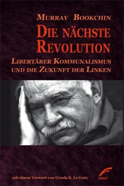 Le Guin, Ursula K. Die nächste Revolution: Libertärer Kommunalismus und die Zukunft der Linken