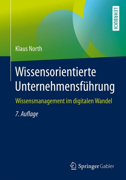 North, Klaus Wissensorientierte Unternehmensführung: Wissensmanagement im digitalen Wandel