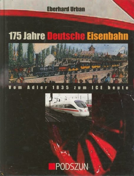 Urban, Eberhard 175 Jahre Deutsche Eisenbahn: Vom Adler 1835 zum ICE heute