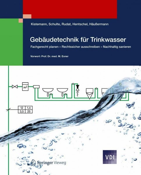 Kistemann, Thomas Gebäudetechnik für Trinkwasser: Fachgerecht planen - Rechtssicher ausschreiben - Nachhaltig sanieren (VDI-Buch)