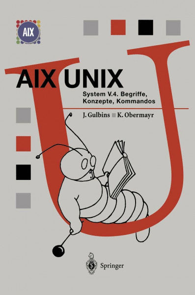 Gulbins, Jürgen Aix Unix System V.4: 'Begriffe, Konzepte, Kommandos' (Springer Compass)