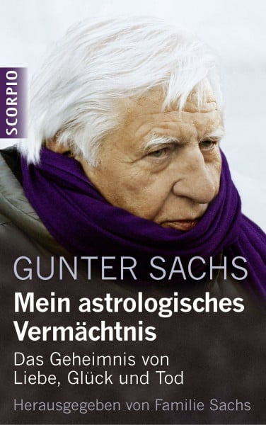 Sachs, Gunter Mein astrologisches Vermächtnis: Das Geheimnis von Liebe, Glück und Tod