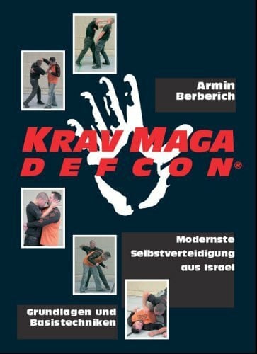 Berberich, Armin Krav Maga Defcon: Modernste Selbstverteidigung aus Israel