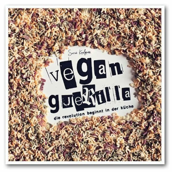 Kaufmann, Sarah Vegan Guerilla: Die Revolution beginnt in der Küche