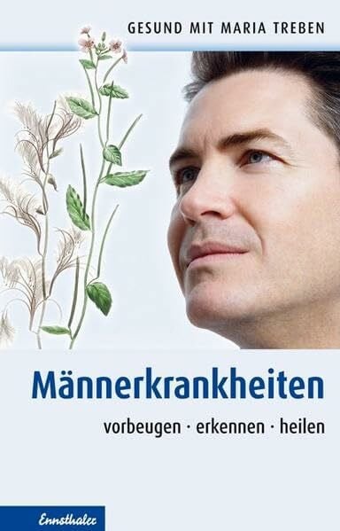 Treben, Maria Männerkrankheiten: Vorbeugen - erkennen - heilen (Gesund mit Maria Treben)