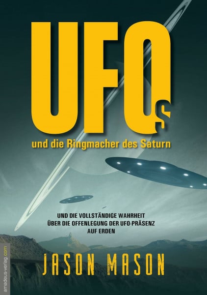 van Helsing, Jan UFOs und die Ringmacher des Saturn: Die NASA entdeckt riesige Raumschiffe in den Saturnringen – und hält es geheim. Neue militärische Whistleblower ... und die Rückkehr der weißen Götter!
