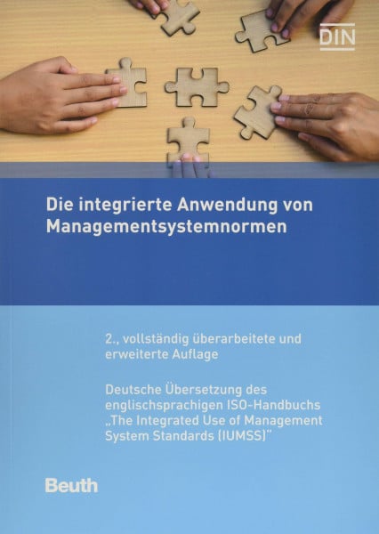 DIN e. V. Die integrierte Anwendung von Managementsystemnormen: Deutsche Übersetzung des englischsprachigen ISO-Handbuchs 'The Integrated Use of Management System Standards (IUMSS)' (DIN Media Praxis)