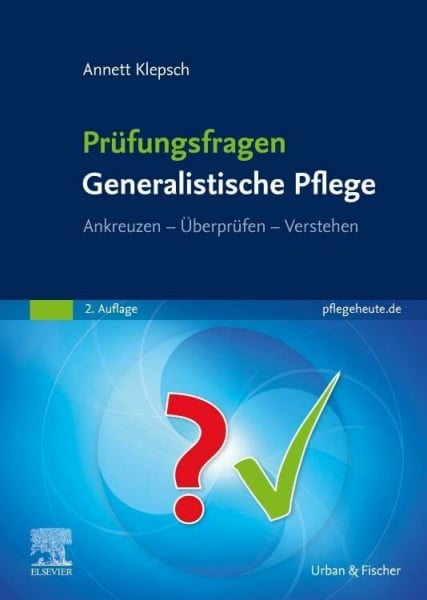 Klepsch, Annett Prüfungsfragen Generalistische Pflege: Ankreuzen - Überprüfen - Verstehen