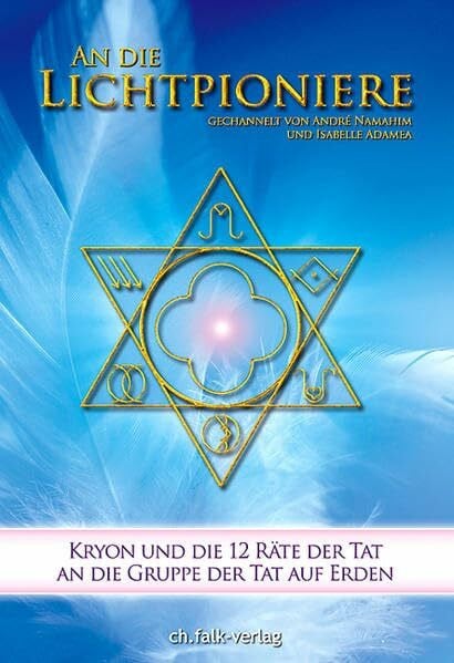Adamea, Isabella An die Lichtpioniere: Kryon und die 12 Räte der Tat an die Gruppe der Tat auf Erden
