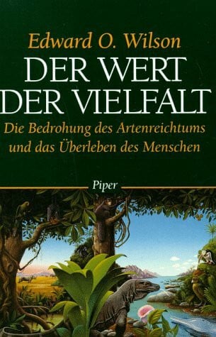 Schmidt, Thorsten Der Wert der Vielfalt: Die Bedrohung des Artenreichtums und das Überleben des Menschen