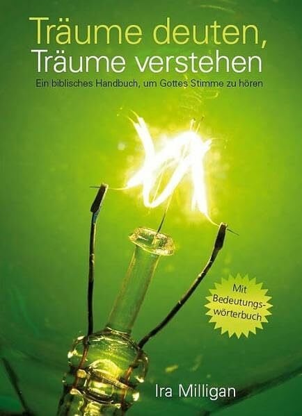 Ira Milligan Träume deuten, Träume verstehen: Ein biblisches Handbuch, um Gottes Stimme zu hören