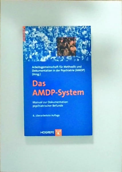 Arbeitsgemeinschaft f. Methodik u. Dokumentation in d. Psychiatrie Das AMDP-System: Manual zur Dokumentation psychiatrischer Befunde