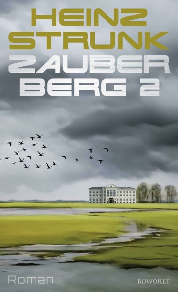 Strunk, Heinz Zauberberg 2: Roman | Todtraurig. Todkomisch. Heinz Strunks Hommage an Thomas Manns 'Zauberberg'