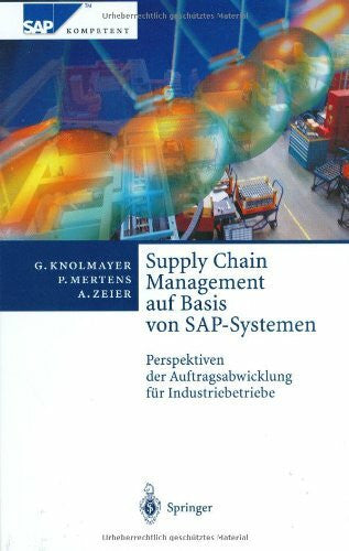 Knolmayer, Gerhard Supply Chain Management auf Basis von SAP-Systemen: Perspektiven der Auftragsabwicklung für Industriebetriebe (SAP Kompetent)