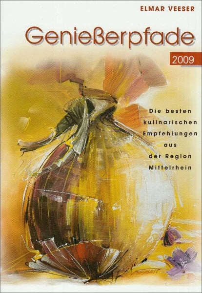 Veeser, Elmar Genießerpfade 2009: Die besten kulinarischen Empfehlungen aus der Region Mittelrhein