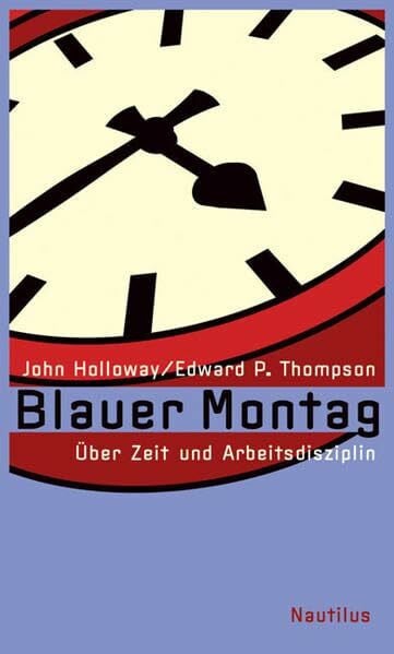 Holloway, John Blauer Montag: Über Zeit und Arbeitsdisziplin