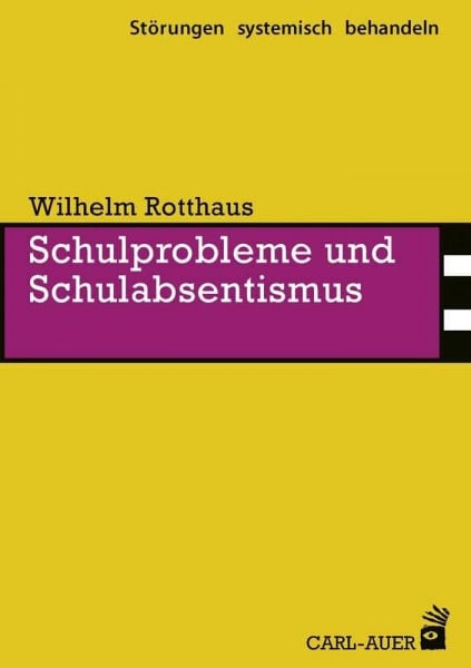 Rotthaus, Wilhelm Schulprobleme und Schulabsentismus (Störungen systemisch behandeln)