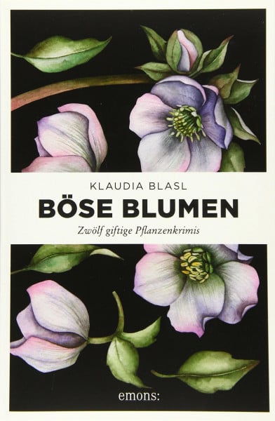 Blasl, Mag. Klaudia Böse Blumen: Zwölf giftige Pflanzenkrimis