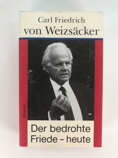 von Weizsäcker, Carl Friedrich Der bedrohte Friede - heute