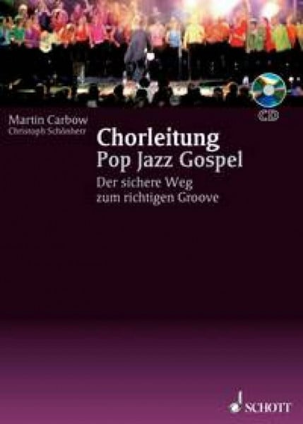 Schönherr, Christoph Chorleitung Pop Jazz Gospel: Der sichere Weg zum richtigen Groove