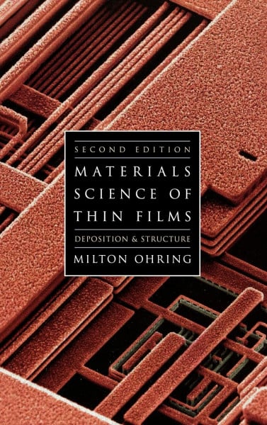Ohring, Milton Materials Science of Thin Films: Depositon and Structure