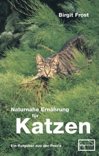 Frost, Birgit Naturnahe Ernährung für Katzen: Ein Ratgeber aus der Praxis