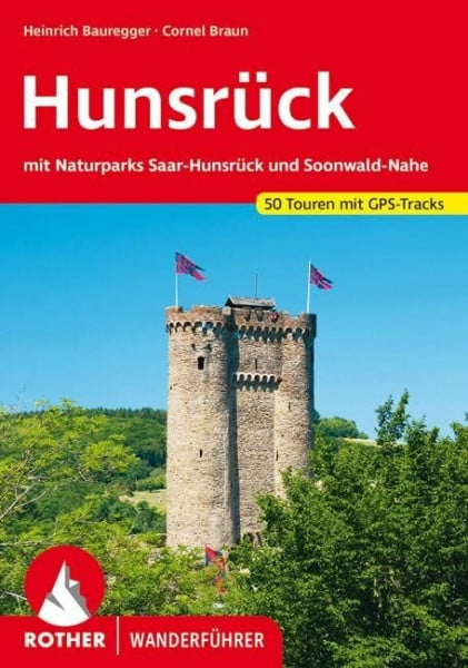 Bauregger, Heinrich Hunsrück: mit Naturpark Saar-Hunsrück und Soonwald-Nahe. 50 Touren mit GPS-Tracks (Rother Wanderführer)