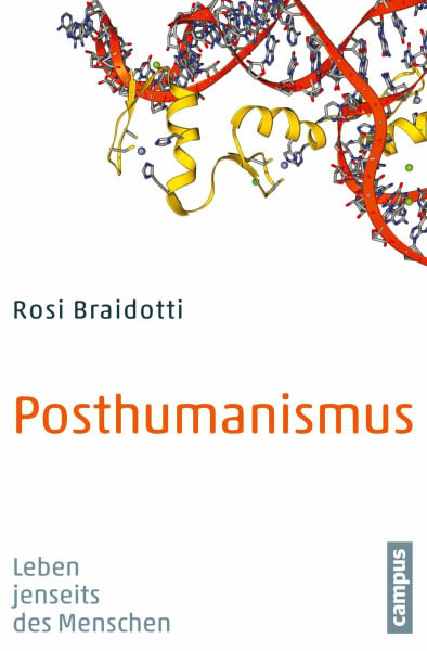 Braidotti, Rosi Posthumanismus: Leben jenseits des Menschen