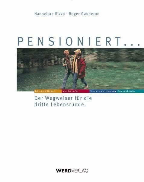 Rizza, Hannelore Pensioniert ...: Der Wegweiser für die dritte Lebensrunde