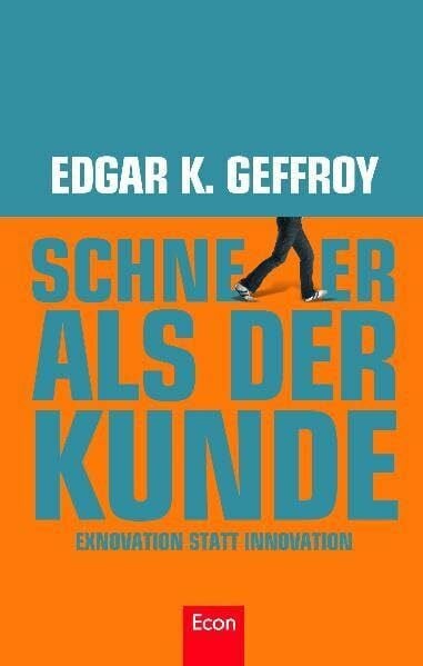 Geffroy, Edgar Schneller als der Kunde: Exnovation statt Innovation