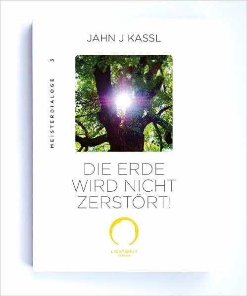 Kassl, Jahn J DIE ERDE WIRD NICHT ZERSTÖRT!: Edition Meister Dialoge