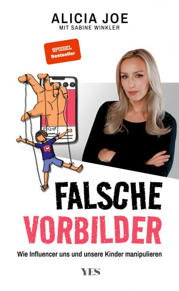 Joe, Alicia Falsche Vorbilder: Wie Influencer uns und unsere Kinder manipulieren (SPIEGEL-BESTSELLER)