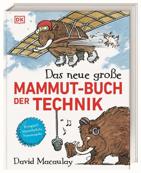 Macaulay, Autor David Das neue große Mammut-Buch der Technik: Technik witzig und bildreich illustriert mit den beliebten zotteligen Mammuts. Für Kinder ab 10 Jahren (Das Mammut-Buch)