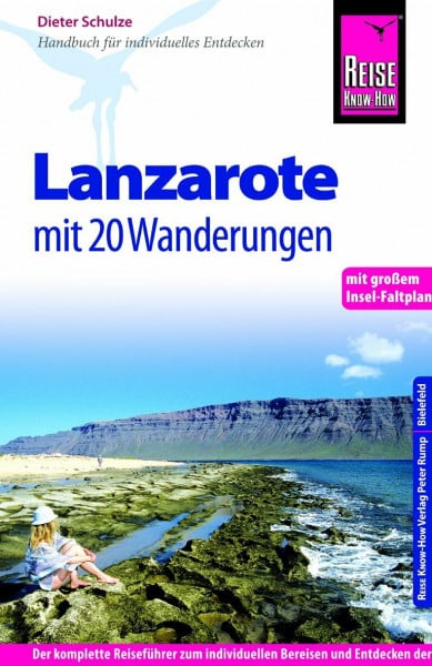 Schulze, Dieter Reise Know-How Lanzarote mit 20 Wanderungen und großem Insel-Faltplan: Reiseführer für individuelles Entdecken