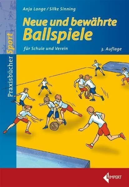Lange, Anja Neue und bewährte Ballspiele: für Schule und Verein