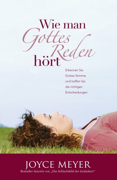 Meyer, Joyce Wie man Gottes Reden hört: Erkennen Sie Gottes Stimme und treffen Sie die richtigen Entscheidungen