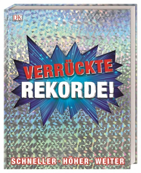 Verrückte Rekorde!: Schneller, höher, weiter. Cover mit Glitzerfolie